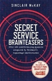 Sinclair McKay - Secret Service Brainteasers - Do you have what it takes to be a spy?.