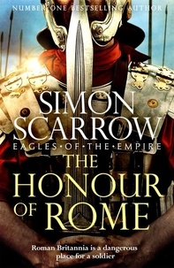 Simon Scarrow - The Honour of Rome (Eagles of the Empire 19).