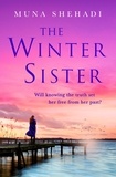 Muna Shehadi - The Winter Sister - A compelling novel of shocking family secrets you won't be able to put down!.