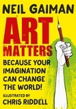 Neil Gaiman et Chris Riddell - Art Matters - Because Your Imagination Can Change the World.