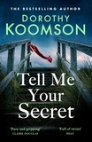 Dorothy Koomson - Tell Me Your Secret - the gripping page-turner from the bestselling 'Queen of the Big Reveal'.