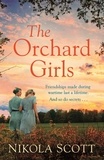 Nikola Scott - The Orchard Girls - The heartbreaking and unputdownable World War 2 romance.