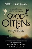 Neil Gaiman - The Quite Nice and Fairly Accurate Good Omens Script Book.