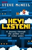 Steve McNeil et Dara Ó Briain - Hey! Listen! - A journey through the golden era of video games.