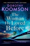 Dorothy Koomson - The Woman He Loved Before - what secrets was his first wife hiding?.
