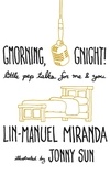 Lin-Manuel Miranda et Jonny Sun - Gmorning, Gnight! - Daily mindfulness from the creator of Hamilton the Musical.
