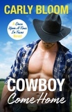 Carly Bloom - Cowboy Come Home - A steamy, wild ride for any modern romance lover!.
