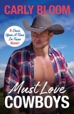 Carly Bloom - Must Love Cowboys - This steamy and heart-warming cowboy rom-com is a must-read!.