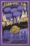 Jodi Taylor - My Name is Markham.