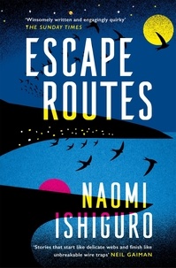 Naomi Ishiguro - Escape Routes - ‘Winsomely written and engagingly quirky' The Sunday Times.