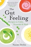 Naomi Devlin - The Gut Feeling - Recipes to Calm, Nourish &amp; Heal.