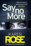 Karen Rose - Say No More (The Sacramento Series Book 2) - the heart-stopping thriller from the Sunday Times bestselling author.