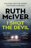Ruth McIver - I Shot the Devil - a gripping and heart-stopping thriller from an award-winning author.
