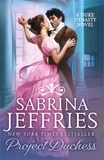 Sabrina Jeffries - Project Duchess - Sweeping historical romance from the queen of the sexy Regency!.
