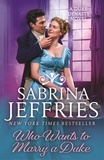 Sabrina Jeffries - Who Wants to Marry a Duke - Dazzling historical romance from the queen of the sexy Regency!.