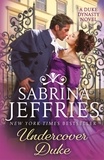 Sabrina Jeffries - Undercover Duke - A captivating new novel from the queen of the sexy Regency romance!.