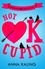 Anna Kaling - Not OK, Cupid - A sparkling rom-com you won't want to put down!.