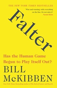 Bill McKibben - Falter - Has the Human Game Begun to Play Itself Out?.
