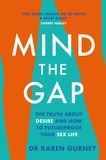 Dr Karen Gurney - Mind The Gap - The truth about desire and how to futureproof your sex life.