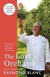 Raymond Blanc - The Lost Orchard - A French chef rediscovers a great British food heritage.