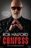 Rob Halford - Confess - The year's most touching and revelatory rock autobiography' Telegraph's Best Music Books of 2020.