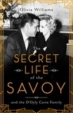 Olivia Williams - The Secret Life of the Savoy - and the D'Oyly Carte family.