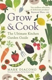 Mark Diacono - Grow &amp; Cook - An A-Z of what to grow all through the year at home.