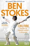 Ben Stokes - On Fire - My Story of England's Summer to Remember.
