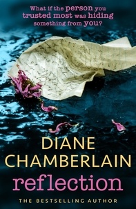Diane Chamberlain - Reflection: A gripping and moving story of small town secrets from the Sunday Times bestselling author.