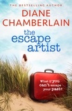 Diane Chamberlain - The Escape Artist: An utterly gripping suspense novel from the bestselling author.