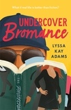Lyssa Kay Adams - Undercover Bromance - The most inventive, refreshing concept in rom-coms this year (Entertainment Weekly).