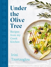 Irini Tzortzoglou - Under the Olive Tree - Recipes from my Greek Kitchen.