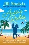 Jill Shalvis - Aussie Rules - A fun and sexy escapist romance!.