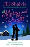 Jill Shalvis - Merry and Bright - Fall in love three times this Christmas....