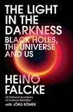 Heino Falcke et Jörg Römer - Light in the Darkness - Black Holes, The Universe and Us.