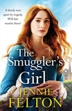 Jennie Felton - The Smuggler's Girl - A sweeping saga of a family torn apart by tragedy. Will fate reunite them?.