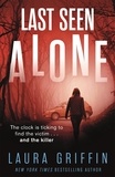 Laura Griffin - Last Seen Alone - The heartpounding new thriller you won't be able to put down!.