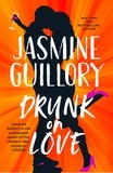 Jasmine Guillory - Drunk on Love - The sparkling new rom-com from the author of the 'sexiest and smartest romances' (Red).