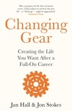 Jan Hall et Jon Stokes - Changing Gear - Creating the Life You Want After a Full On Career.