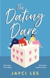 Jayci Lee - The Dating Dare - A new witty and decadent rom-com from the author of ‘A Sweet Mess'.