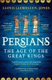 Lloyd Llewellyn-Jones - Persians - The Age of The Great Kings.