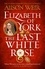 Alison Weir - Elizabeth of York: The Last White Rose - Tudor Rose Novel 1.