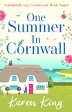Karen King - One Summer in Cornwall - the perfect feel-good summer romance.
