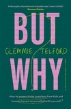 Clemmie Telford - But Why? - How to answer tricky questions from kids and have an honest conversation with yourself.