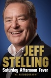 Jeff Stelling - Saturday Afternoon Fever - The Autobiography.