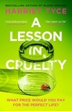 Harriet Tyce - A Lesson in Cruelty - The propulsive new thriller from the bestselling author of Blood Orange.