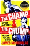 James McNicholas - The Champ &amp; The Chump - A heart-warming, hilarious true story about fighting and family.