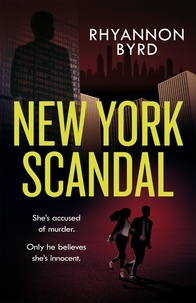 Rhyannon Byrd - New York Scandal - The explosive romantic thriller, filled with passion . . . and murder.