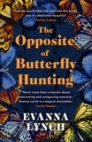 Evanna Lynch - The Opposite of Butterfly Hunting - A powerful memoir of overcoming an eating disorder.