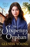 Glenda Young - The Sixpenny Orphan - A dramatically heartwrenching saga of two sisters, torn apart by tragic events.